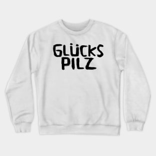 Glückspilz, Lucky Mushroom, In Luck, Funny German Crewneck Sweatshirt